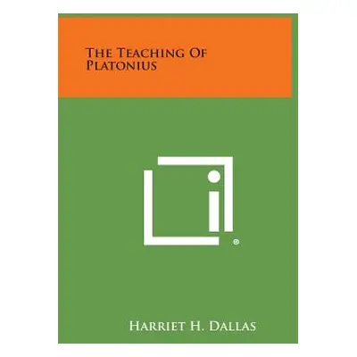 "The Teaching of Platonius" - "" ("Dallas Harriet H.")