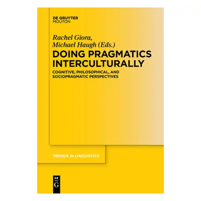 "Doing Pragmatics Interculturally: Cognitive, Philosophical, and Sociopragmatic Perspectives" - 