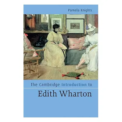 "The Cambridge Introduction to Edith Wharton" - "" ("Knights Pamela")