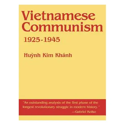 "Vietnamese Communism, 1925 1945" - "" ("Khanh Huynh Kim")