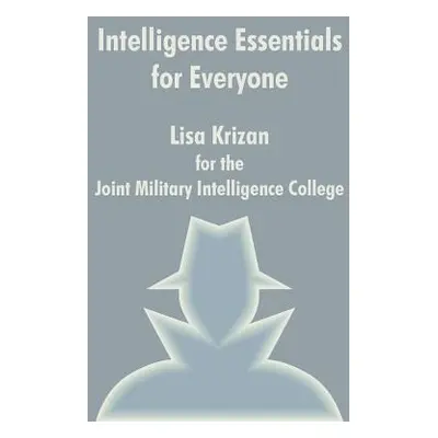 "Intelligence Essentials for Everyone" - "" ("Krizan Lisa")