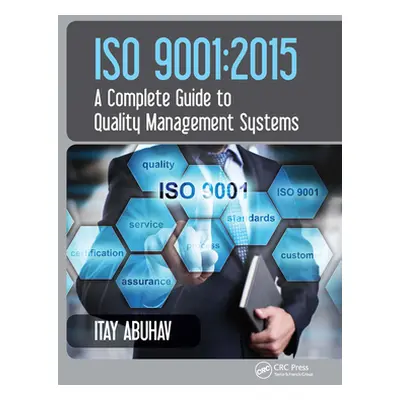 "ISO 9001: 2015 - A Complete Guide to Quality Management Systems" - "" ("Abuhav Itay")