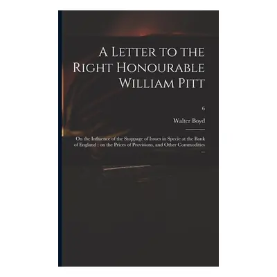 "A Letter to the Right Honourable William Pitt: on the Influence of the Stoppage of Issues in Sp