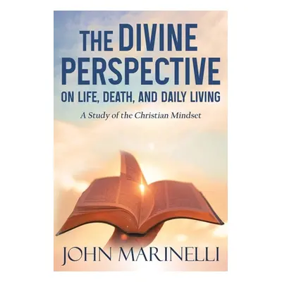 "The Divine Perspective: The Study of the Christian Mindset" - "" ("Marinelli John")