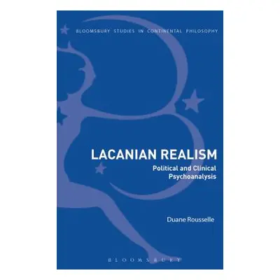 "Lacanian Realism: Political and Clinical Psychoanalysis" - "" ("Rousselle Duane")