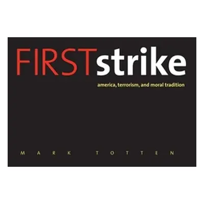 "First Strike: America, Terrorism, and Moral Tradition" - "" ("Totten Mark")