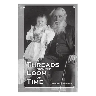 "Threads from the Loom of Time" - "" ("Thompson Dorothy L.")