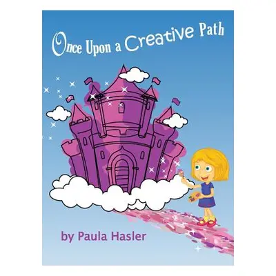 "Once Upon a Creative Path" - "" ("Hasler Paula")