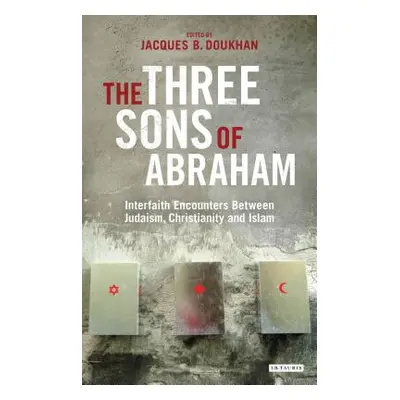 "The Three Sons of Abraham: Interfaith Encounters Between Judaism, Christianity and Islam" - "" 