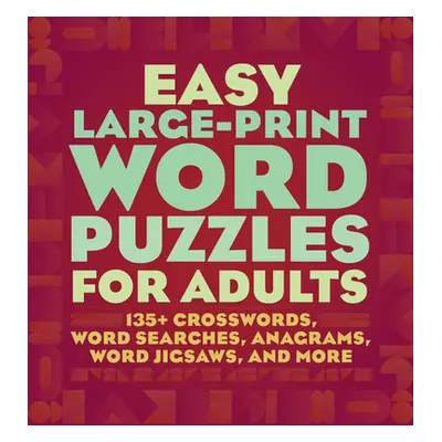 "Easy Large-Print Word Puzzles for Adults: 160+ Crosswords, Word Searches, Anagrams, Word Jigsaw