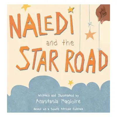 "Naledi and the Star Road" - "" ("Magloire Anastasia")