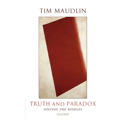 "Truth and Paradox: Solving the Riddles" - "" ("Maudlin Tim")