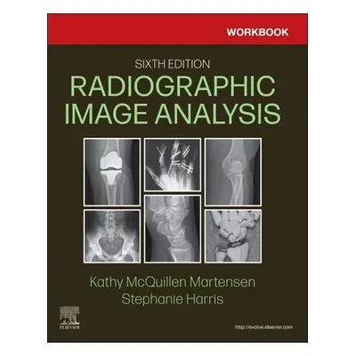 "Workbook for Radiographic Image Analysis" - "" ("McQuillen-Martensen Kathy")