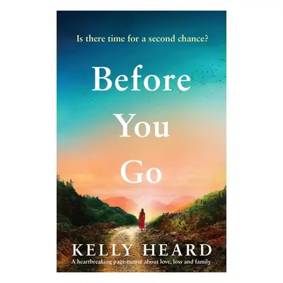 "Before You Go: A heartbreaking page turner about love, loss and family" - "" ("Heard Kelly")