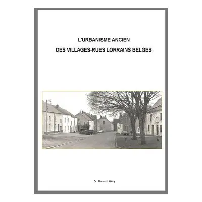 "L'urbanisme ancien de villages-rues lorrains belges.: Le cas du village d'Habay-la-Vieille." - 