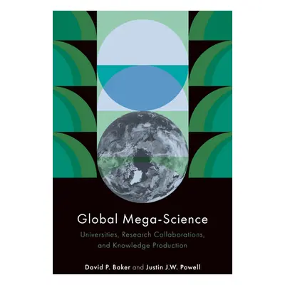 "Global Mega-Science: Universities, Research Collaborations, and Knowledge Production" - "" ("Ba