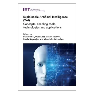 "Explainable Artificial Intelligence (Xai): Concepts, Enabling Tools, Technologies and Applicati