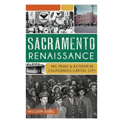 "Sacramento Renaissance: Art, Music and Activism in California's Capital City" - "" ("Burg Willi