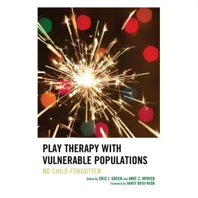 "Play Therapy with Vulnerable Populations: No Child Forgotten" - "" ("Green Eric")