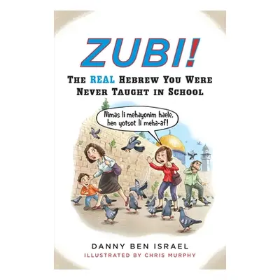 "Zubi!: The Real Hebrew You Were Never Taught in School" - "" ("Ben Israel Danny")