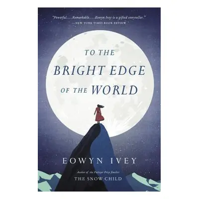 "To the Bright Edge of the World" - "" ("Ivey Eowyn")