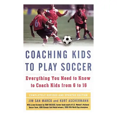 "Coaching Kids to Play Soccer: Everything You Need to Know to Coach Kids from 6 to 16" - "" ("Sa