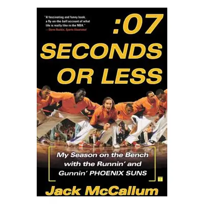 "Seven Seconds or Less: My Season on the Bench with the Runnin' and Gunnin' Phoenix Suns" - "" (