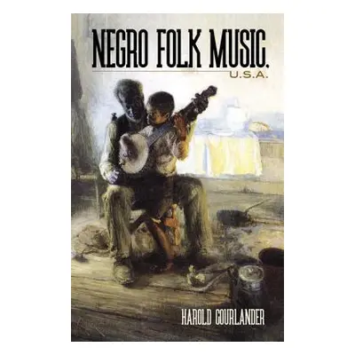 "Negro Folk Music U.S.A." - "" ("Courlander Harold")