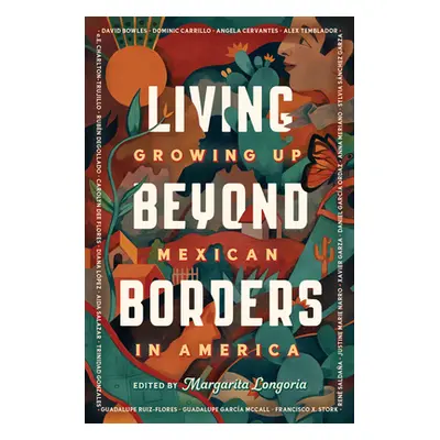 "Living Beyond Borders: Growing Up Mexican in America" - "" ("Longoria Margarita")