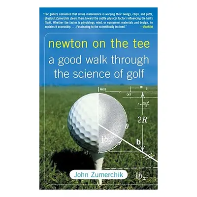 "Newton on the Tee: A Good Walk Through the Science of Golf" - "" ("Zumerchik John")