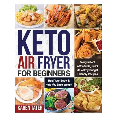 "Keto Air Fryer for Beginners" - "" ("Tater Karen")