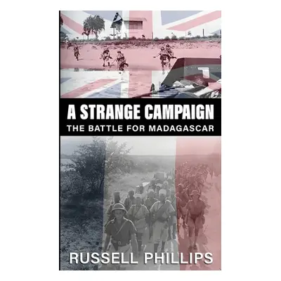 "A Strange Campaign: The Battle for Madagascar" - "" ("Phillips Russell")