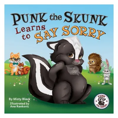 "Punk the Skunk Learns to Say Sorry" - "" ("Black Misty")