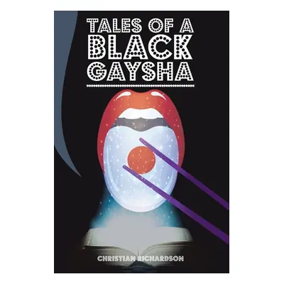 "Tales of a Black Gaysha" - "" ("Richardson Christian")