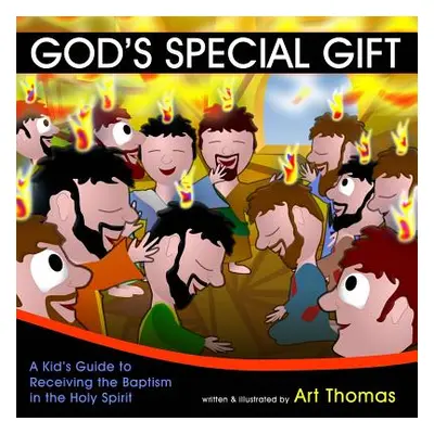 "God's Special Gift: A Kid's Guide to Receiving the Baptism in the Holy Spirit" - "" ("Thomas Ar