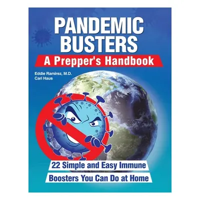 "Pandemic Busters: A Prepper's Handbook" - "" ("Ramirez Eddie")