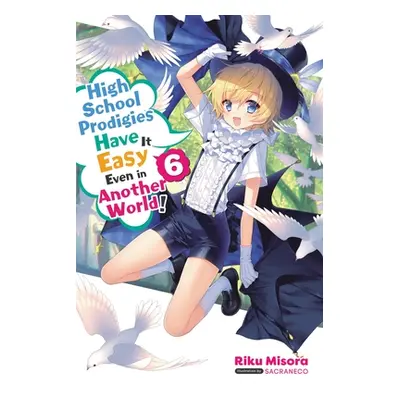 "High School Prodigies Have It Easy Even in Another World!, Vol. 6 (Light Novel)" - "" ("Misora 