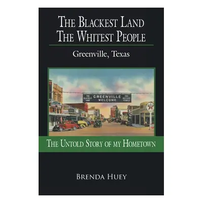 "The Blackest Land the Whitest People: Greenville, Texas" - "" ("Huey Brenda")