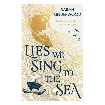 "Lies We Sing to the Sea" - "" ("Underwood Sarah")