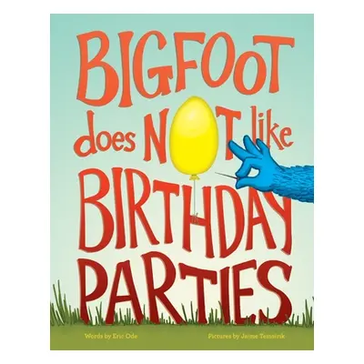 "Bigfoot Does Not Like Birthday Parties" - "" ("Ode Eric")