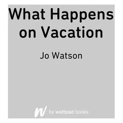 "What Happens on Vacation" - "" ("Watson Jo")