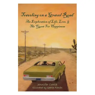 "Traveling on a Gravel Road: An Exploration of Life, Love, and The Quest For Happiness" - "" ("C