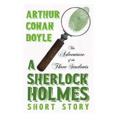 "The Adventure of the Three Students - A Sherlock Holmes Short Story;With Original Illustrations