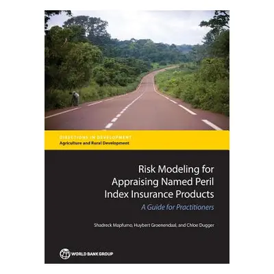 "Risk Modeling for Appraising Named Peril Index Insurance Products: A Guide for Practitioners" -