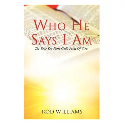 "Who He Says I Am" - "" ("Williams Rod")