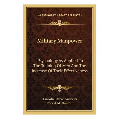 "Military Manpower: Psychology As Applied To The Training Of Men And The Increase Of Their Effec