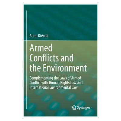 "Armed Conflicts and the Environment: Complementing the Laws of Armed Conflict with Human Rights