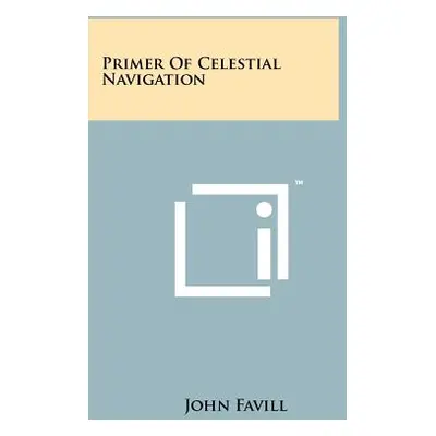 "Primer Of Celestial Navigation" - "" ("Favill John")