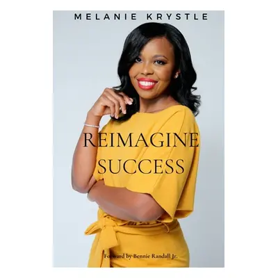 "Reimagine Success" - "" ("Krystle Melanie")