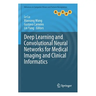 "Deep Learning and Convolutional Neural Networks for Medical Imaging and Clinical Informatics" -